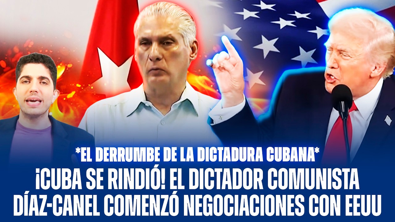 ¡CUBA SE RINDIÓ! EL DICTADOR COMUNISTA DÍAZ-CANEL COMENZÓ NEGOCIACIONES CON EEUU
