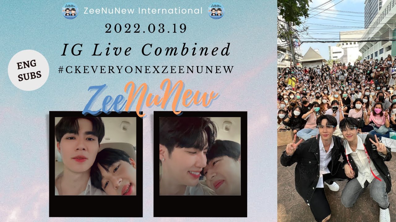 【ENG/POR/RUS SUBS】2022.03.19 ZeeNuNew IG Live Combined (CK EVERYONE)