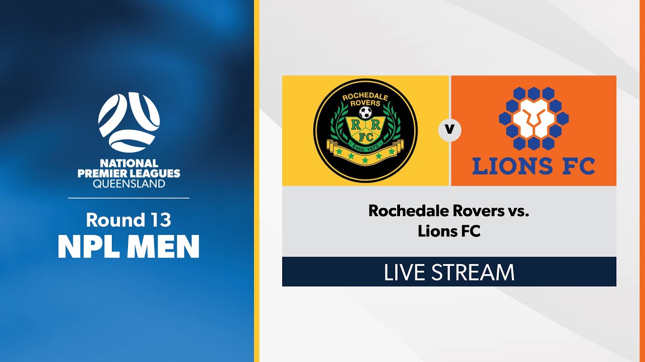 NPL Men Round 13 - Rochedale Rovers vs. Lions FC