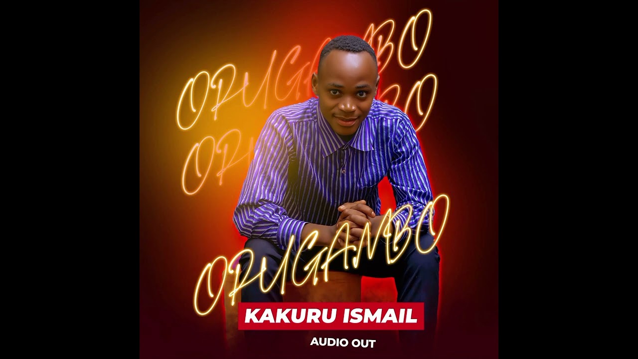 Oruganbo by Kakuru ismail(new Ugandan music)Gospel 