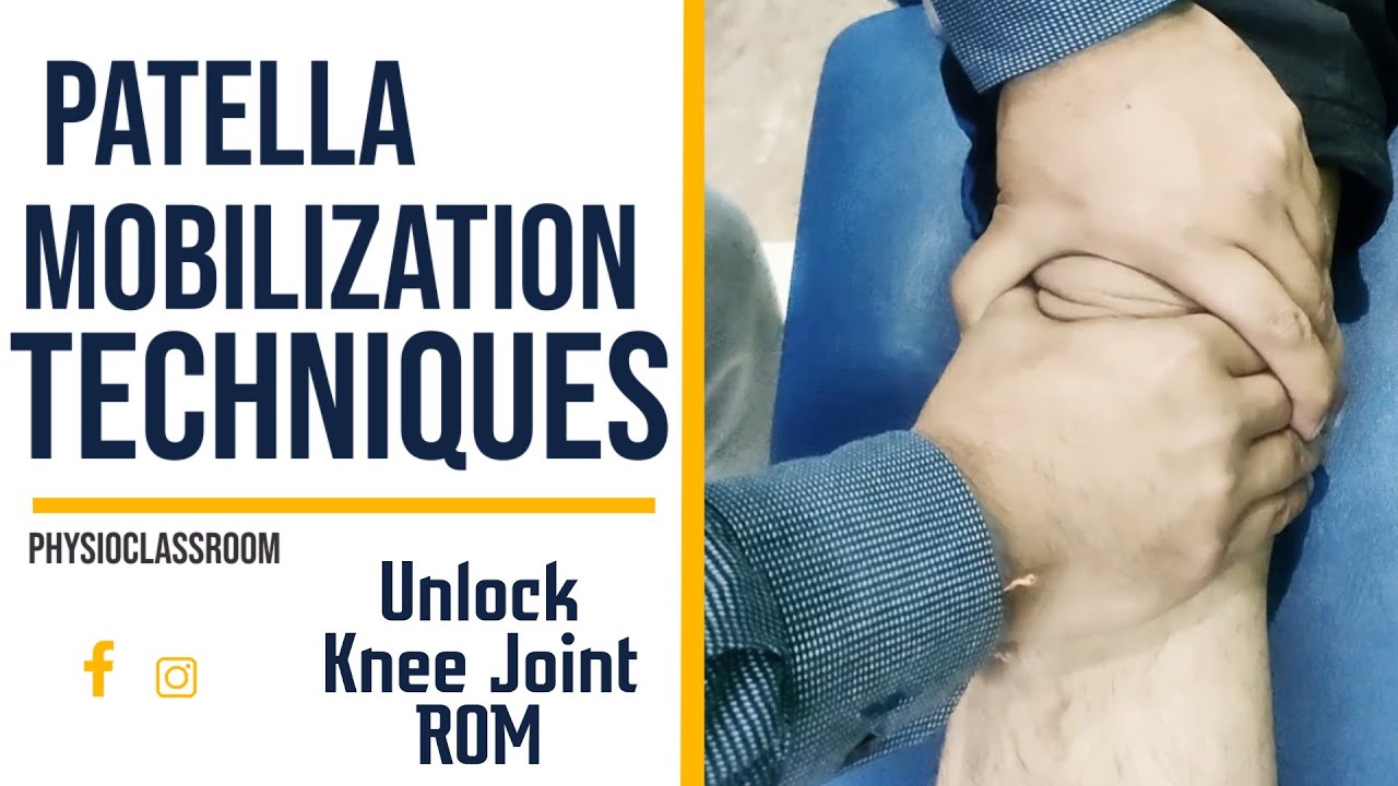 PATELLAR MOBILIZATION TECHNIQUES : UNLOCK KNEE JOINT RANGES ( IN OA KNEE & OTHER CONDITIONS ).