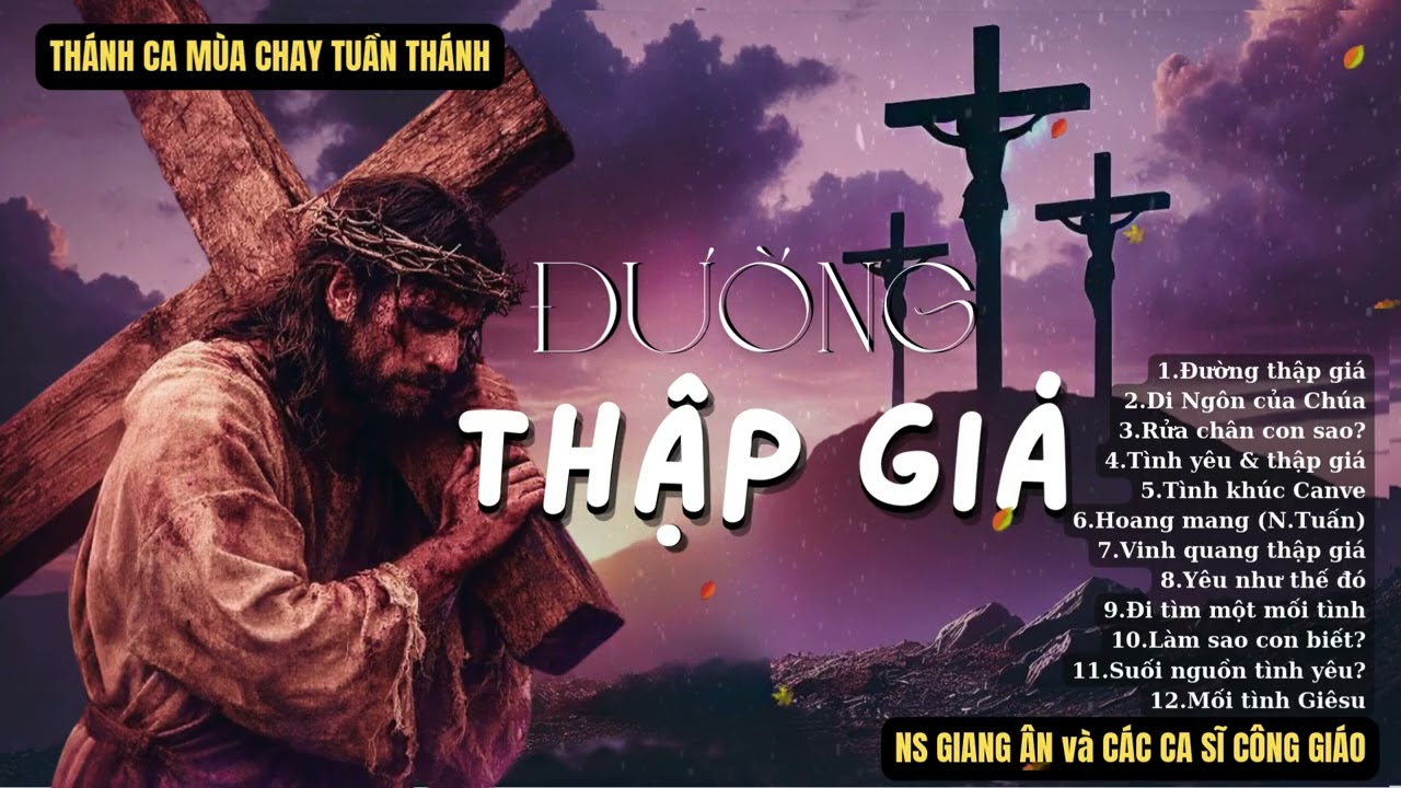 ĐƯỜNG THẬP GIÁ..Album Mùa Chay Tuần Thánh ĐẶC BIỆT