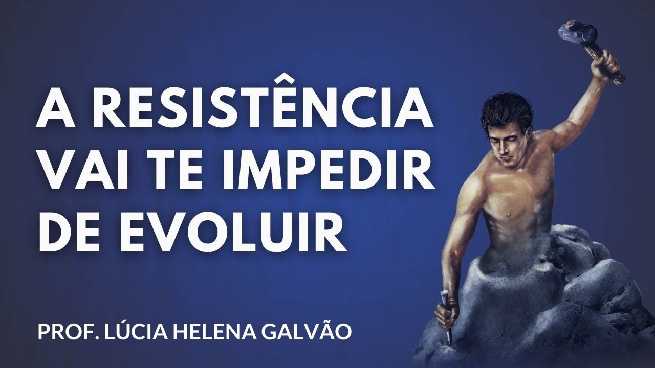 A resistência vai tentar te impedir de evoluir - Prof. Lúcia Helena Galvão de Nova Acrópole