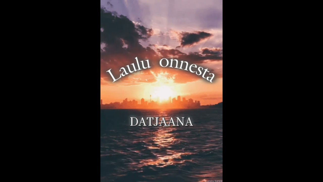 Laulu onnesta - Datjaana
