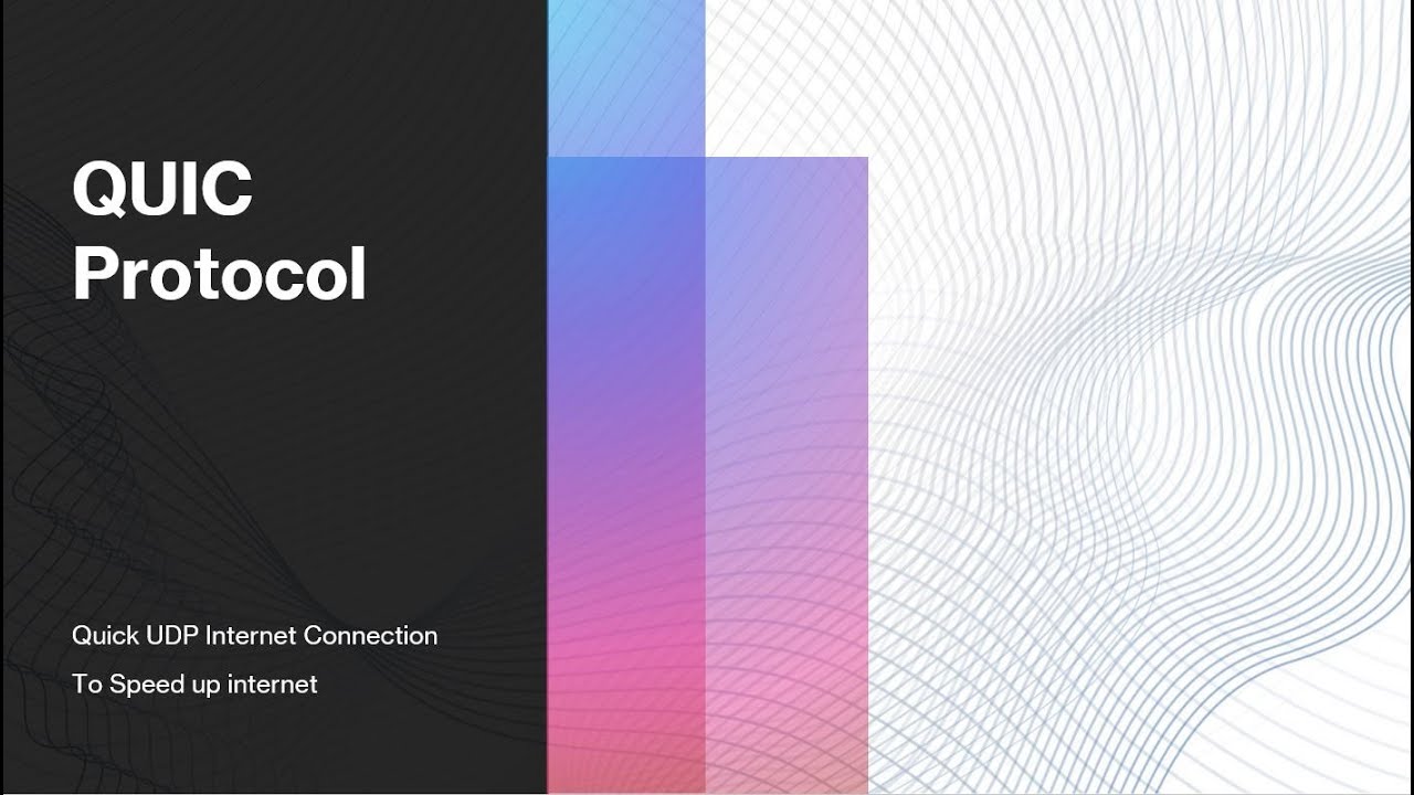 Quick UDP Internet Connections (QUIC)   Protocol