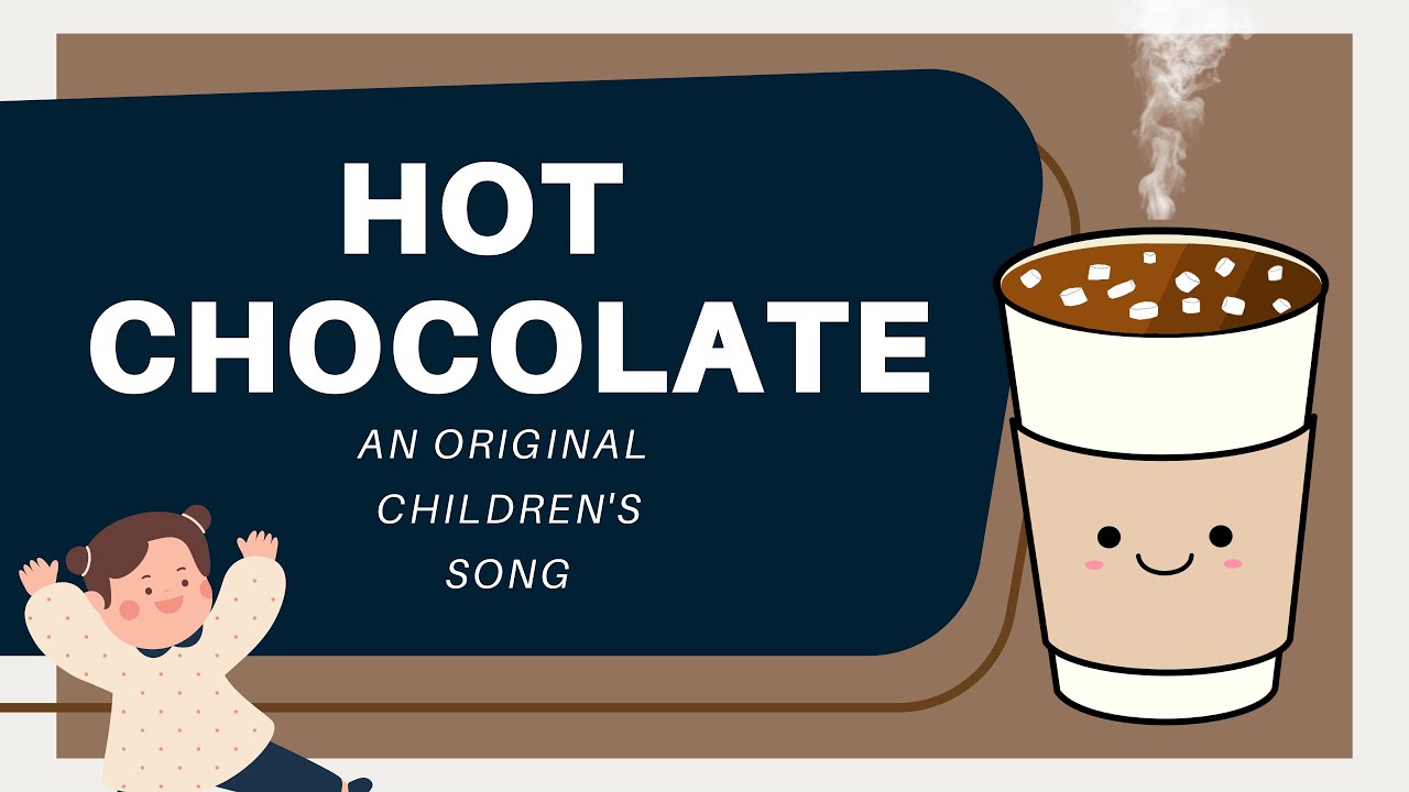 Hot Chocolate | Songs for Kids & Toddlers | Nursery Rhymes and Kids Songs
