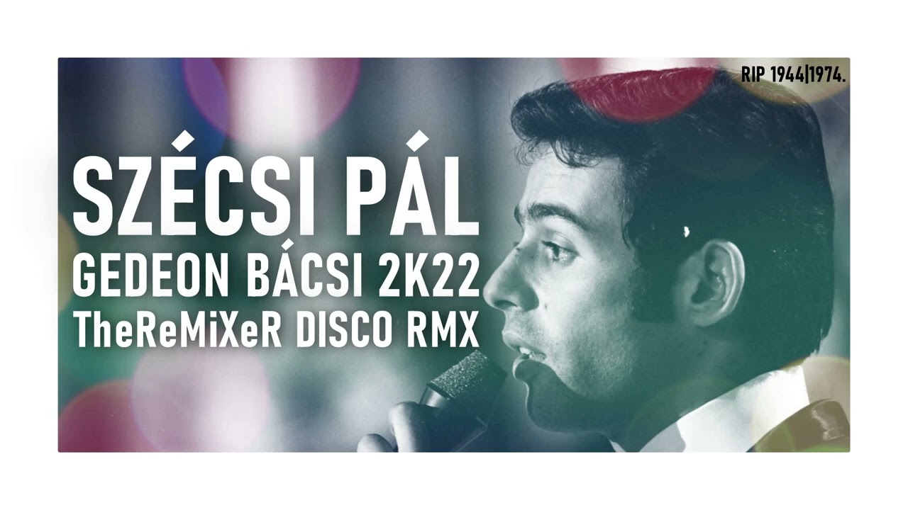 SZÉCSI PÁL - GEDEON BÁCSI 2K22 (TheReMiXeR DISCO RMX)