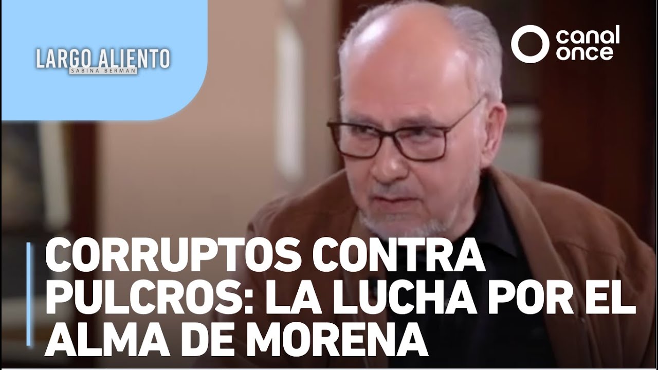 Largo aliento - Corruptos contra pulcros: La lucha por el alma de MORENA (05/04/2025)