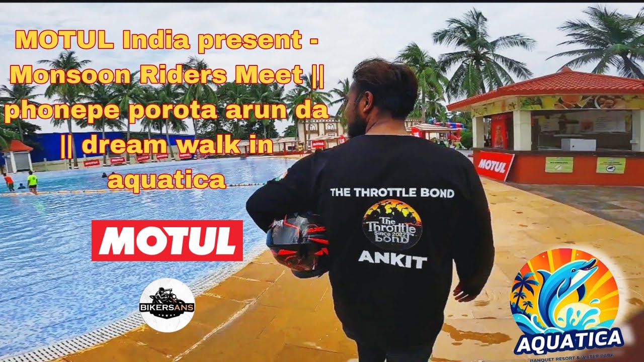 MOTUL India present - Monsoon Riders Meet || phonepe porota arun da || dream walk in aquatica 2k25