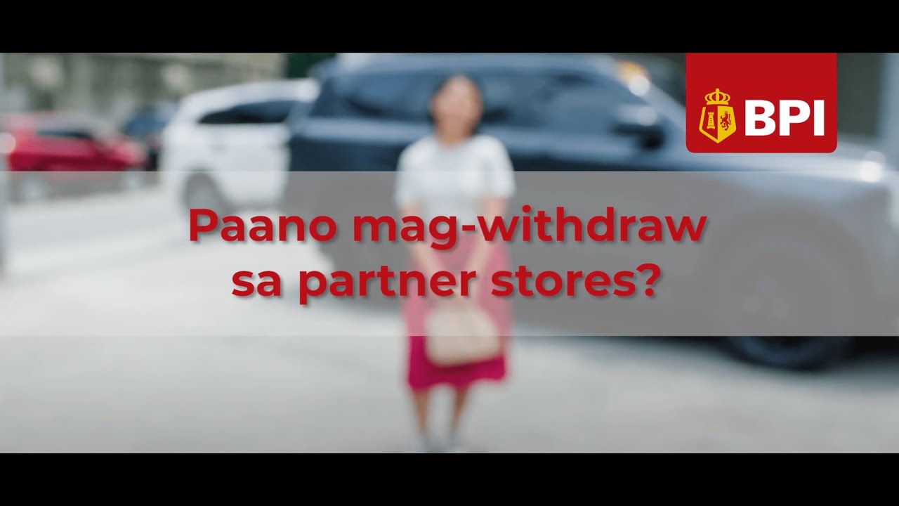 Paano mag-withdraw sa partner stores? | BPI Partner Stores | 2024