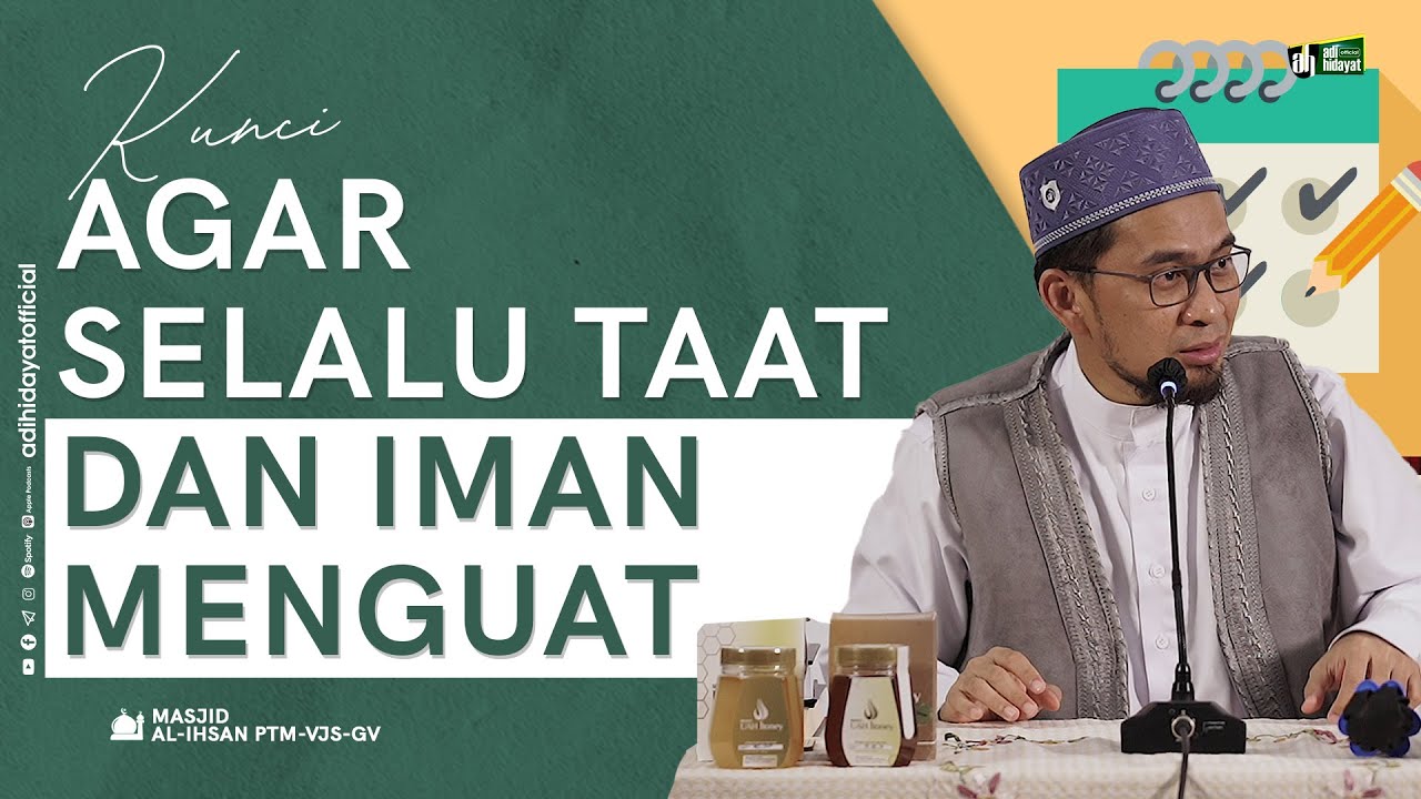 Kunci Agar Selalu Taat Dan Iman Menguat - Ustadz Adi Hidayat