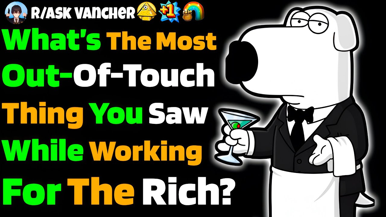 For Those Who Worked For Rich People: What Is The Most Out Of Touch Thing You Witnessed?