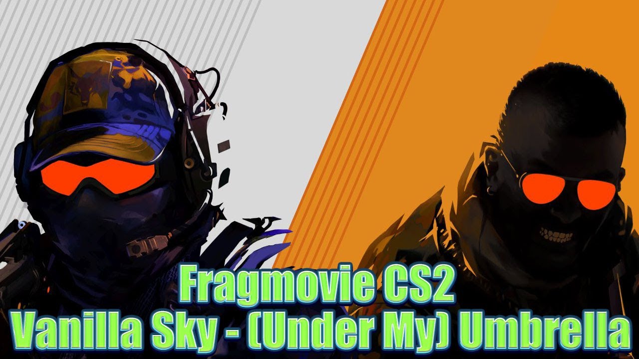 Fragmovie CS2 ★ Vanilla Sky   Under My Umbrella