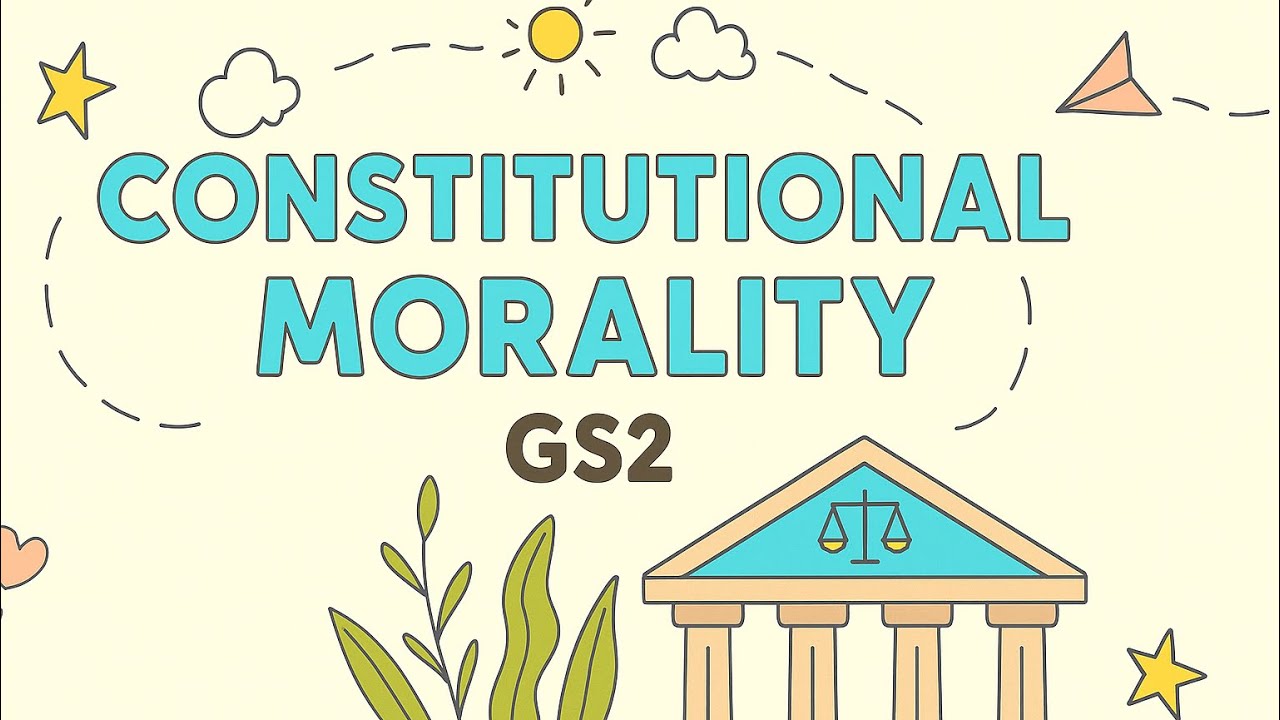 Constitutional Morality | Landmark Judgments & UPSC | Transformative Constitutionalism