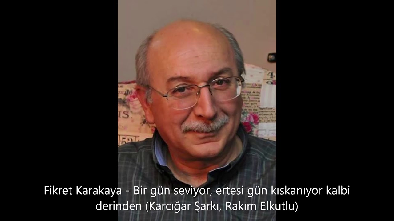 Fikret Karakaya - Bir gün seviyor, ertesi gün kıskanıyor (Karcığar Şarkı, Rakım Elkutlu)