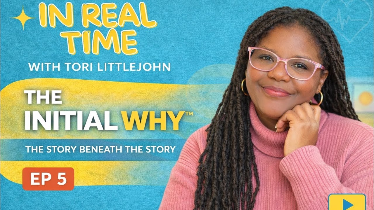 Pillar Two: The Initial Why | Episode 5 In Real Time with Tori Littlejohn