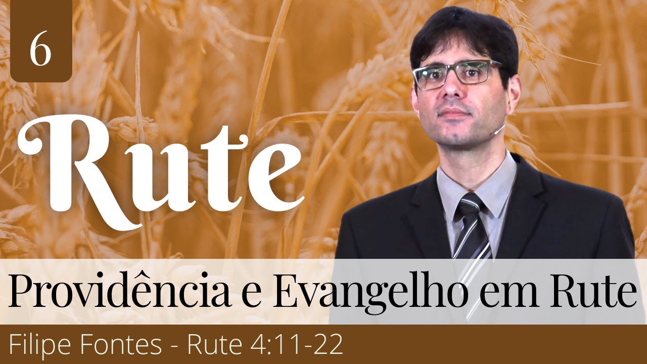 6. Providência e Evangelho em Rute - Filipe Fontes