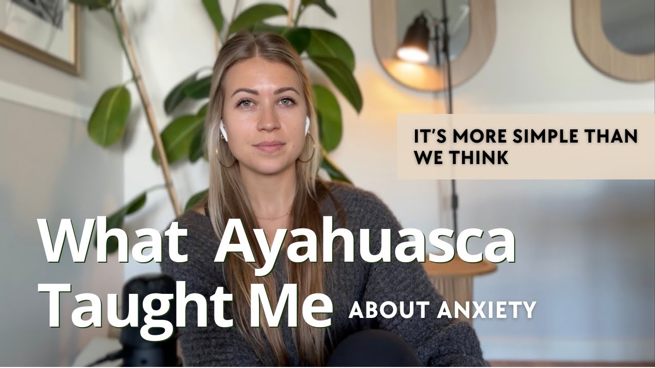 What Ayahausca Taught Me About Stopping Anxiety