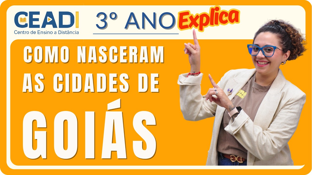 CEADI EXPLICA | 3º ano História | Como nasceram as cidades de Goiás | 1º Bim. | Profª. Jessika F.