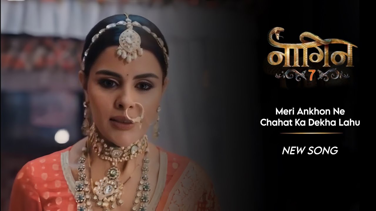 Naagin 7 Revenge Song | Meri Ankhon Ne Chahat Ka Dekha Lahu | Full Song |