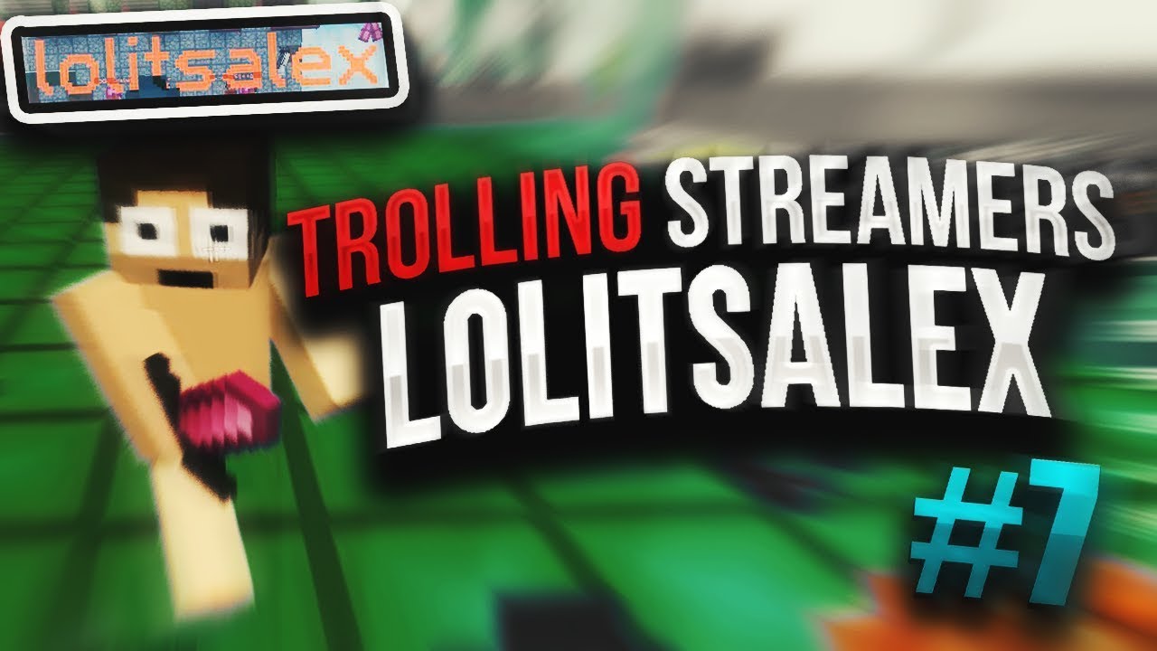 TROLLING STREAMERS #7 - ABUSING TO TROLL LOLITSALEX (MAD)