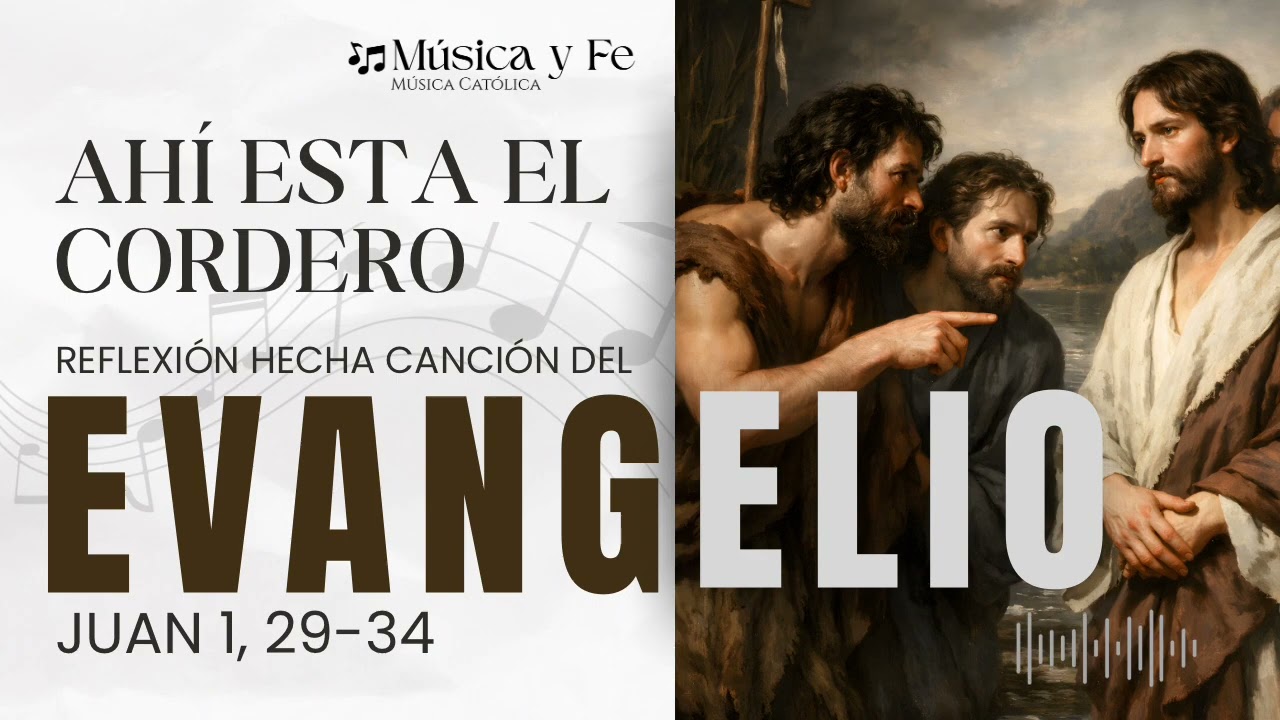 🎶 “Ahí está el Cordero”, Reflexión hecha canción del Evangelio de Juan 1, 29-34