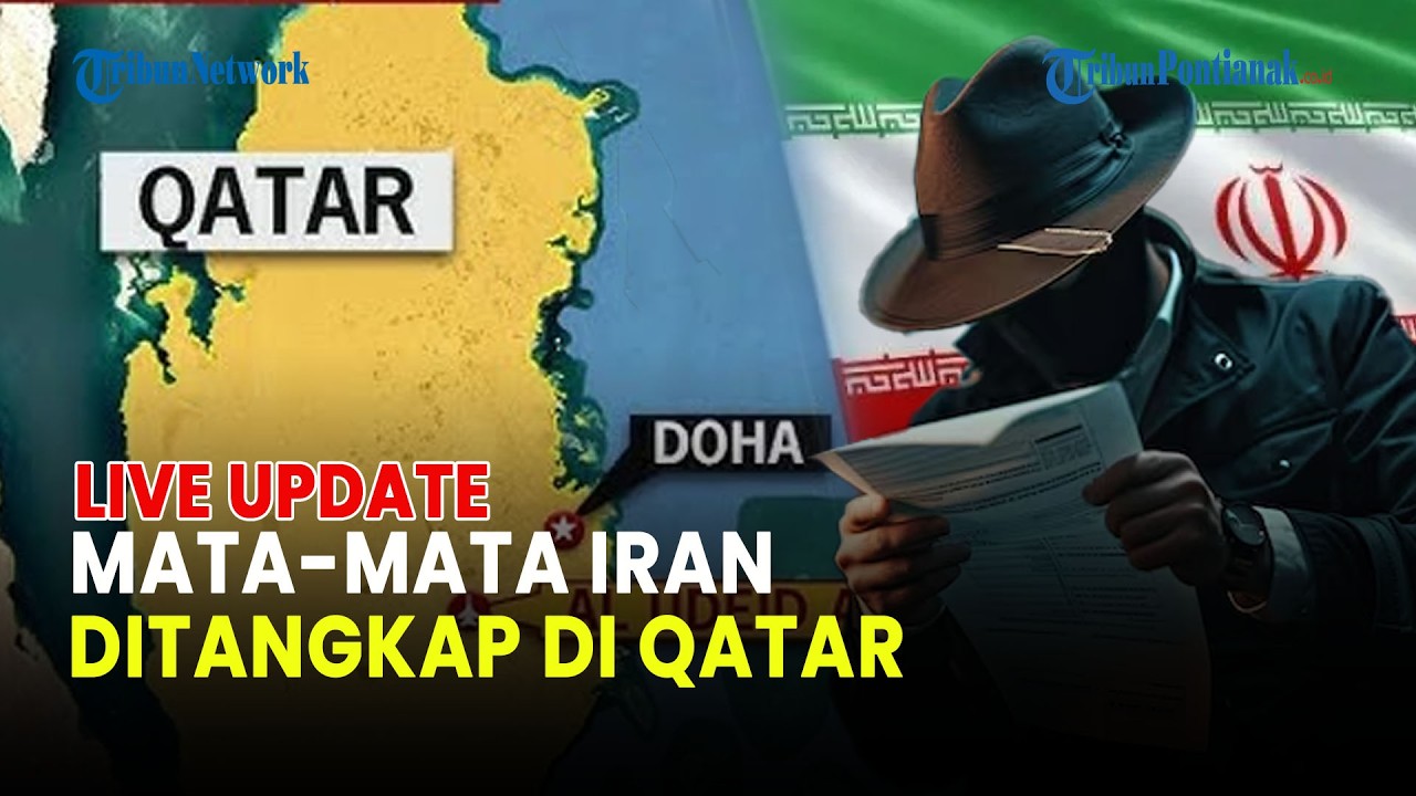 🔵 QATAR TANGKAP 10 MATA-MATA IRAN! JARINGAN IRGC DIDUGA SIAPKAN SPIONASE DAN SABOTASE