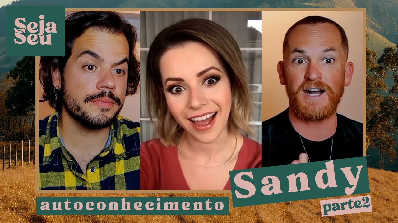 AUTOCONHECIMENTO COM SANDY: como desenvolver e seus benefícios | Parte 2