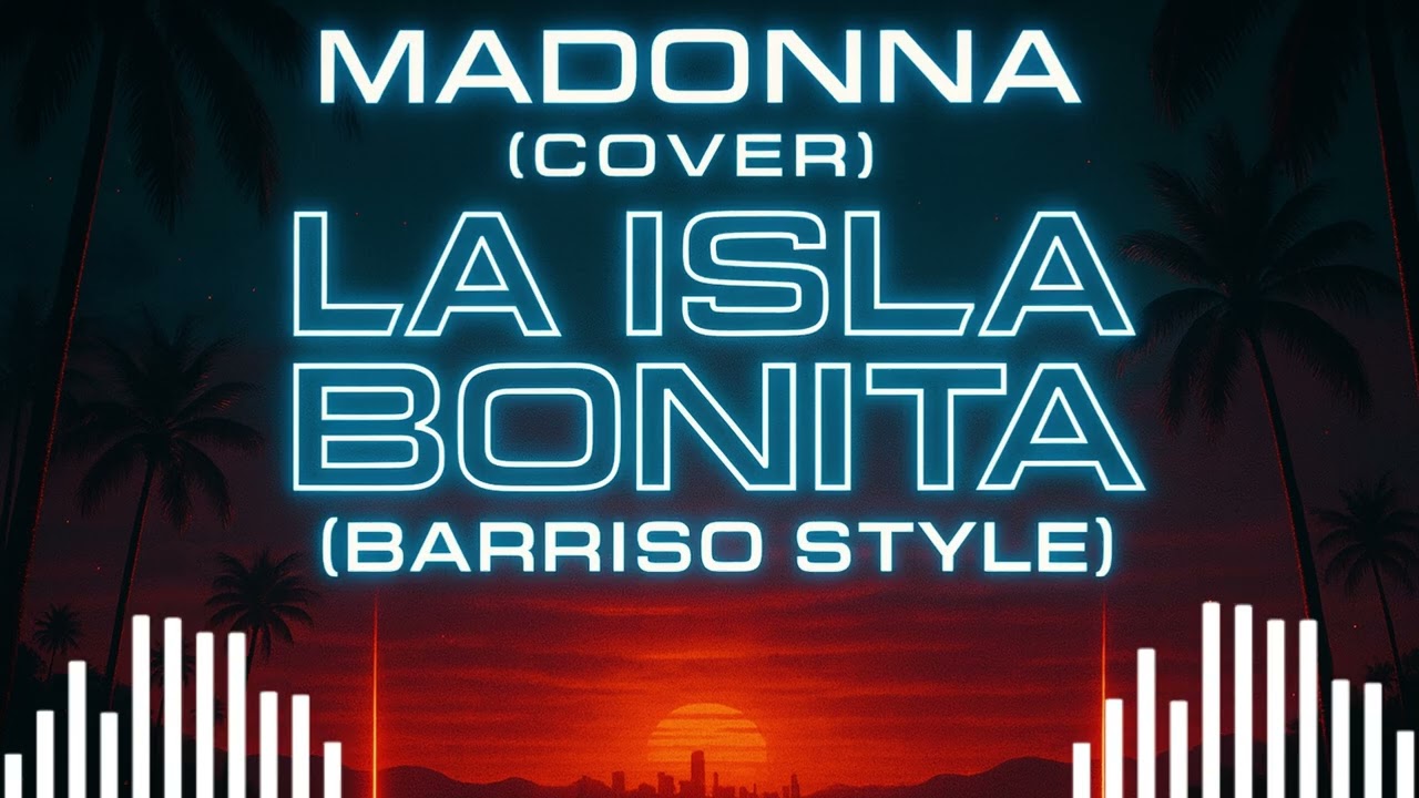 Madonna (Cover) - La Isla Bonita (Barris Style)