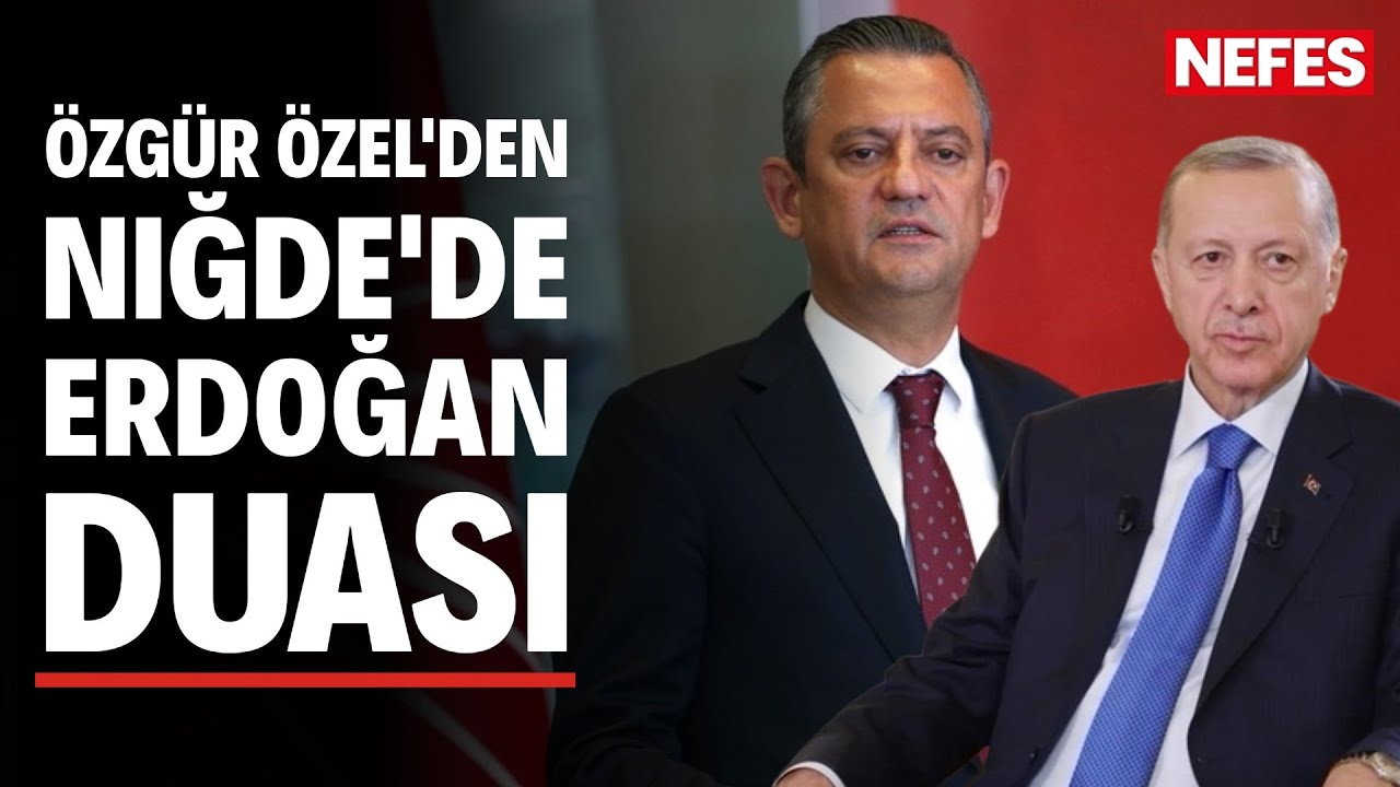 Özgür Özel'den Niğde'de Erdoğan duası: “Beddua etmiyoruz, sandık istiyoruz”