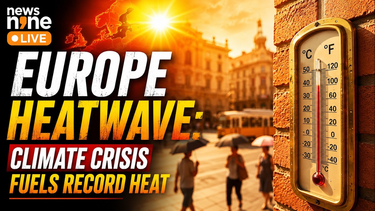 Europe Heatwave Crisis : Europe Faces Extreme Heat Emergency as Temperatures Soar | News9