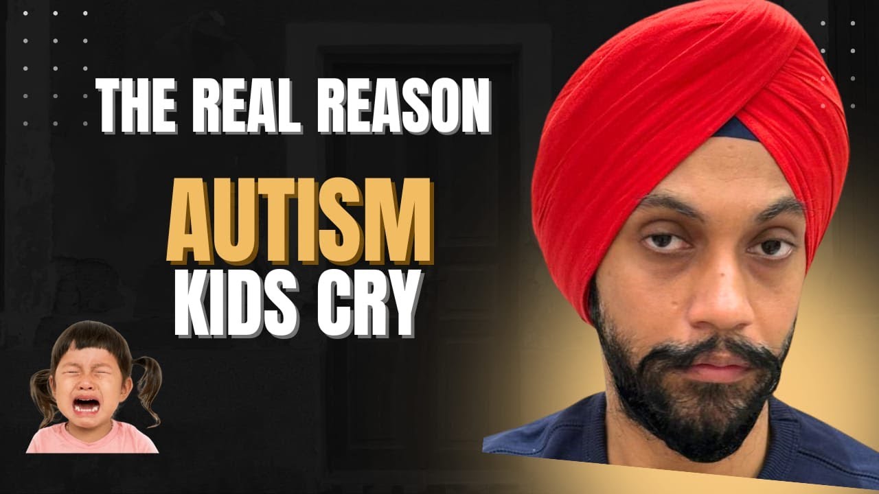 Understanding the Real Reason  Why Autism kids Cry ?? by Dr R.S.Bagga (paediatric OT )