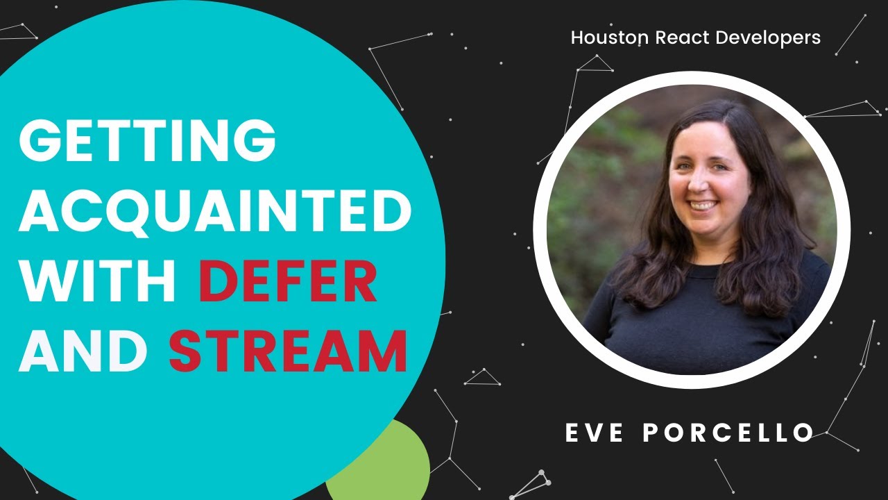 Getting Acquainted with Defer and Stream • Eve Porcello