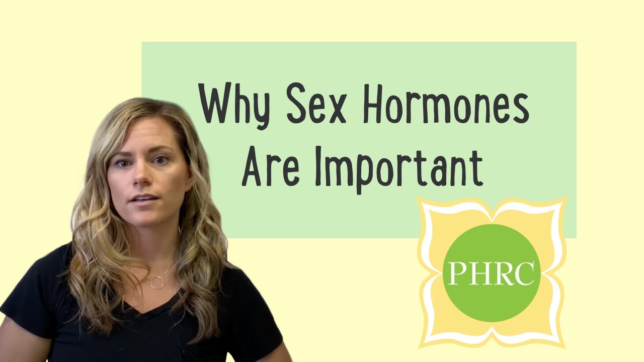 Sex Hormones...YES They're Important!