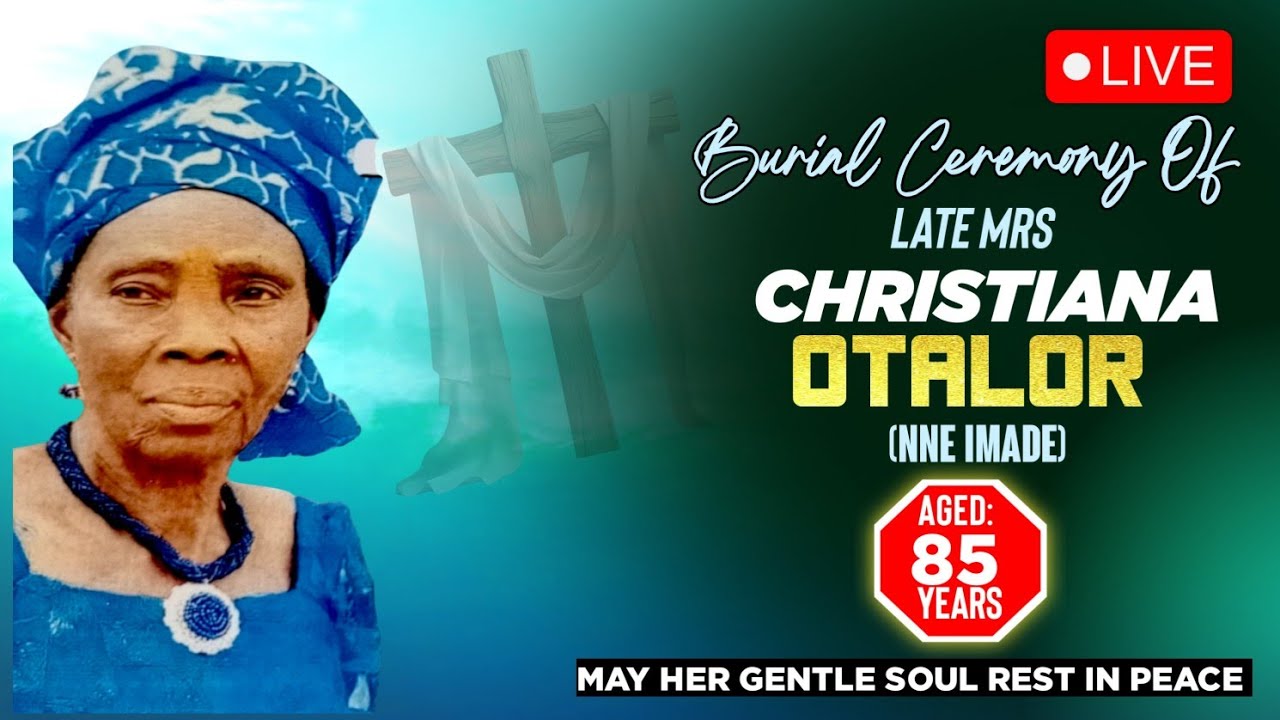 (1) Burial Ceremony Of Late Mrs Christiana Otalor (Nne Imade) Aged 85 Years 