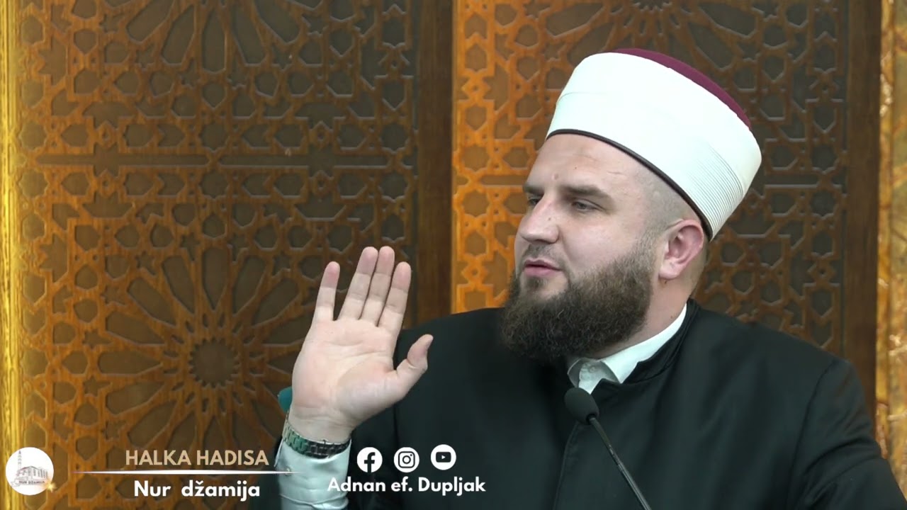 HALKA HADISA #21 “Dovoljno je čovjeku grijeha/laži da prenosi sve što čuje” - hfz. Adnan ef. Dupljak
