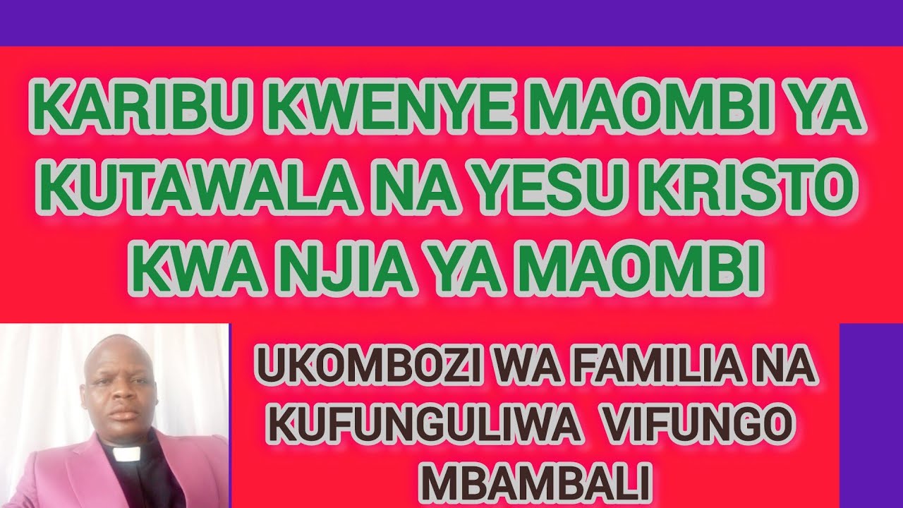 MAOMBI YA UKOMBOZI WA FAMILIA NA KUFUNGULIWA VIFUNGO MBALIMBALI