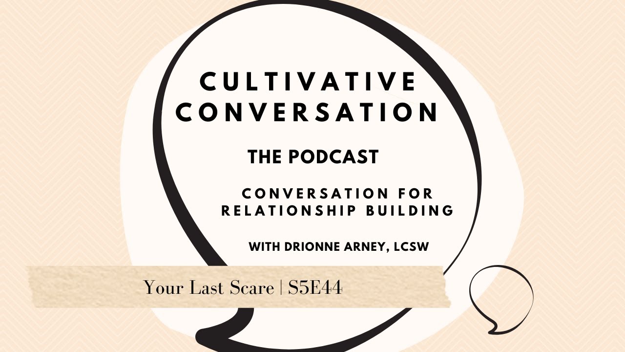Your Last Scare | Cultivative Conversation Podcast S5E44