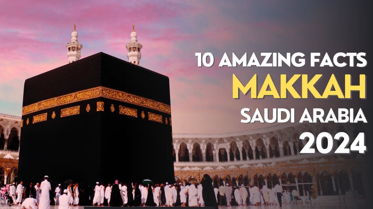 Top 10 Amazing Facts of Makkah Saudi Arabia 2024 | KhaleejJournal #makkah #saudiarabia #muslim