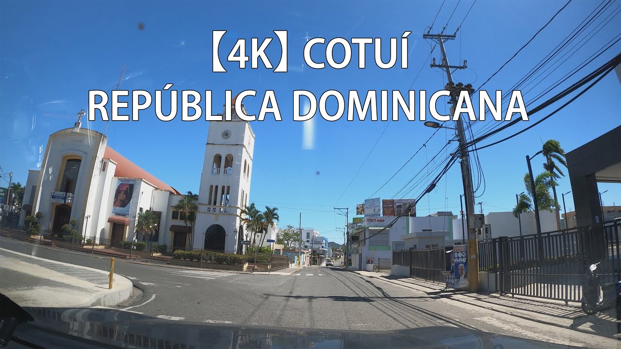 【4K】 Recorrido Por Cotuí, Sánchez Ramírez, República Dominicana