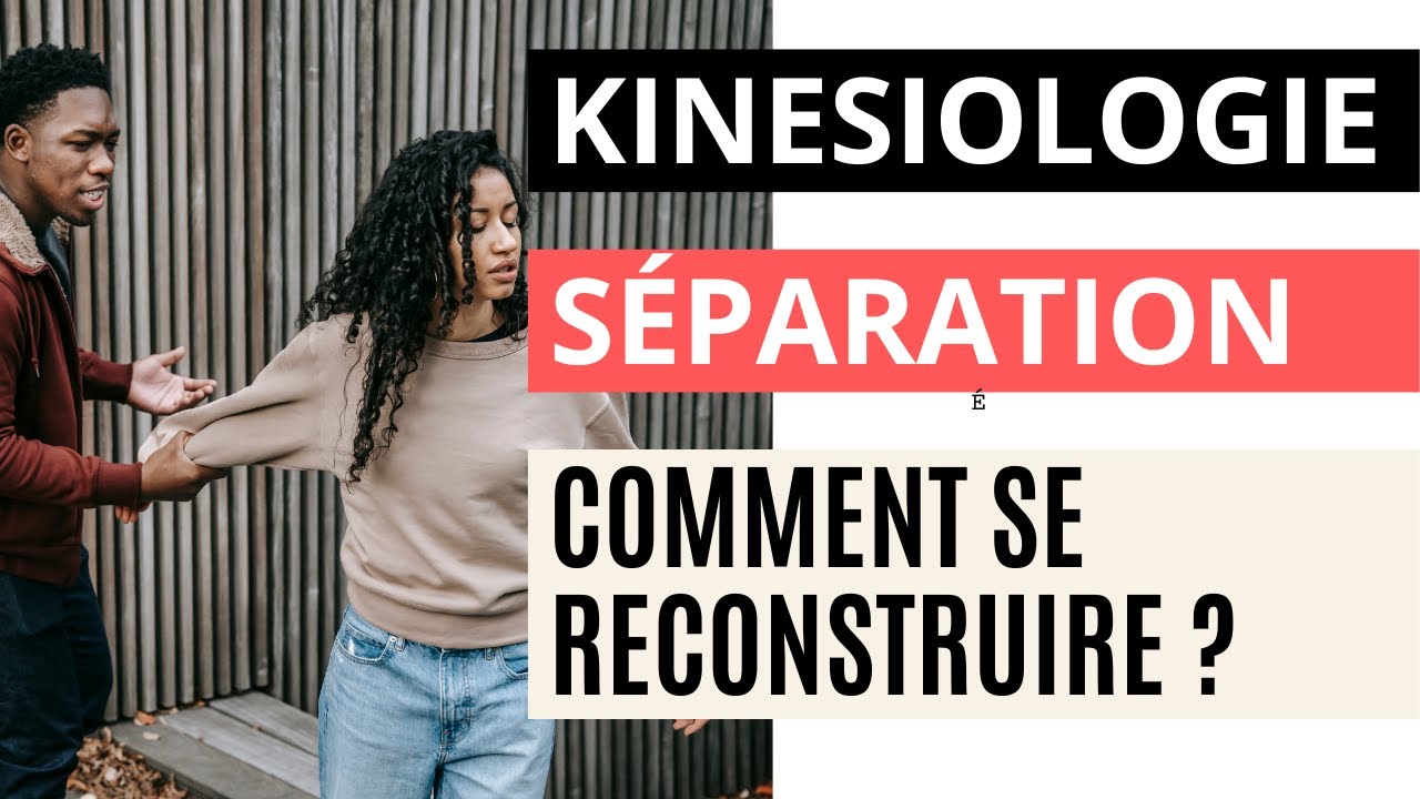 PODCAST # 4 - KINESIOLOGIE : COMMENT SE RECONSTRUIRE APRES UNE SEPARATION?