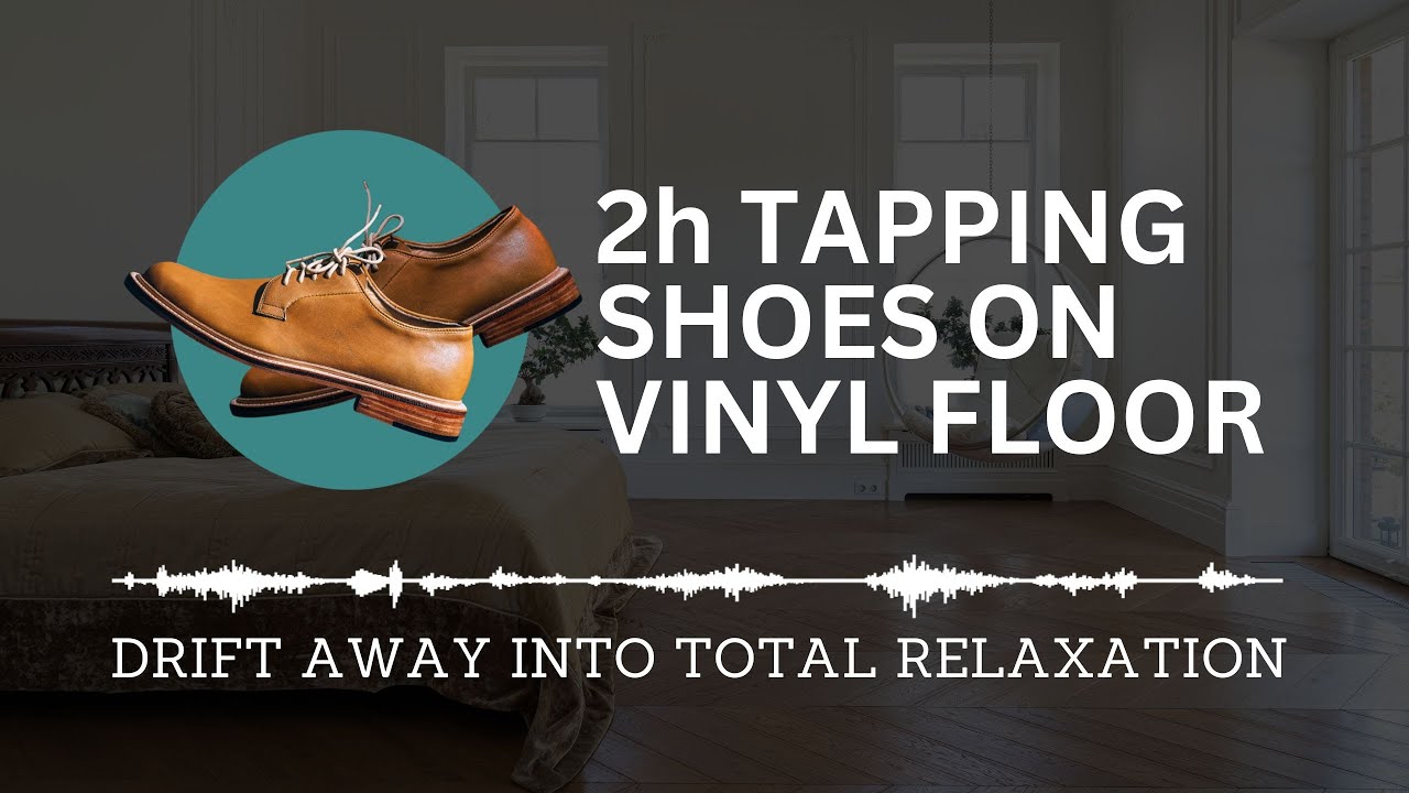 2h Tapping Footsteps | Shoes On Vinyl Floor | Relaxing Soothing ASMR Sounds