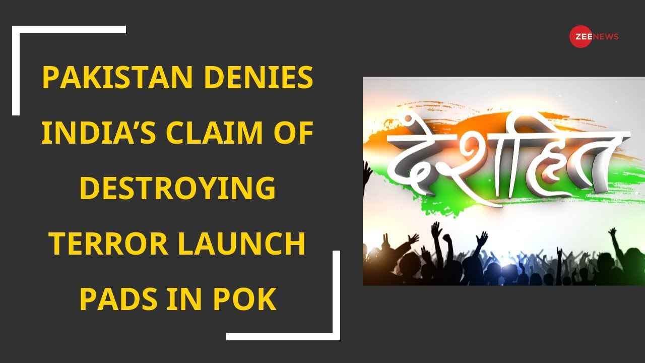 Deshhit: Pakistan Denies India&rsquo;s Claim of Destroying Terror Launch Pads in PoK