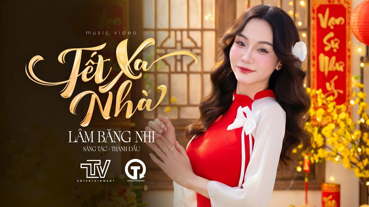 TẾT XA NHÀ - LÂM BĂNG NHI x THÀNH ĐẨU | MV OFFICIAL | TTV ENTERTAINMENT | Mẹ ơi con thấy nhớ nhà !