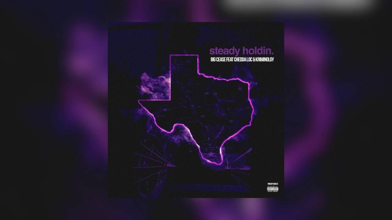 Steady Holdin - Big Cease ft Chedda Loc & Kriminology