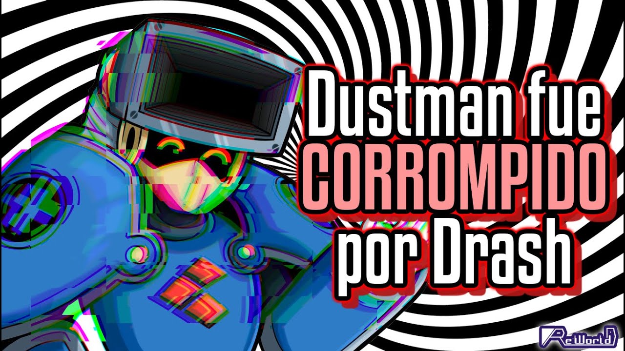 Dustman FUE CORROMPIDO por Drash...