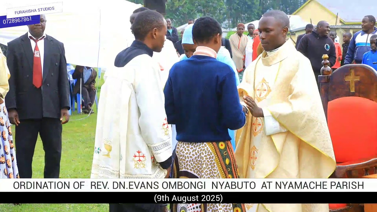 PRIESTLY ORDINATION OF REV.  DN.EVANS OMBONGI NYABUTO  AT SACRED HEART NYAMACHE