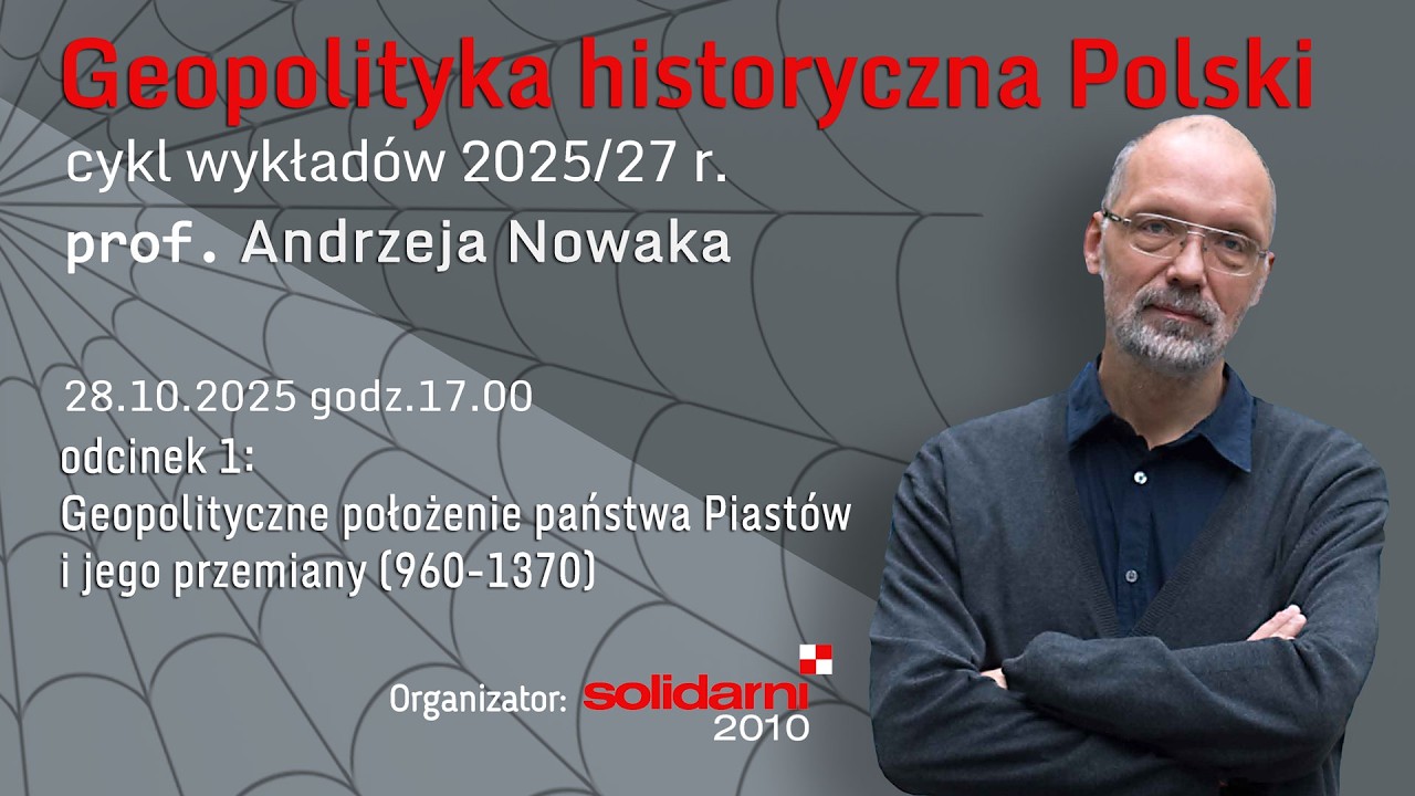 PROF. ANDRZEJ NOWAK: Geopolityczne położenie państwa Piast&oacute;w i jego przemiany (960 -1370)