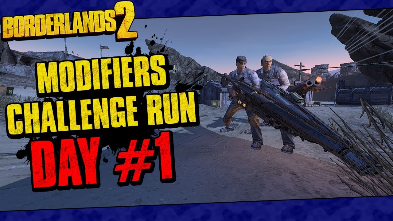 Borderlands 2 | Modifier Challenge Run | Day #1