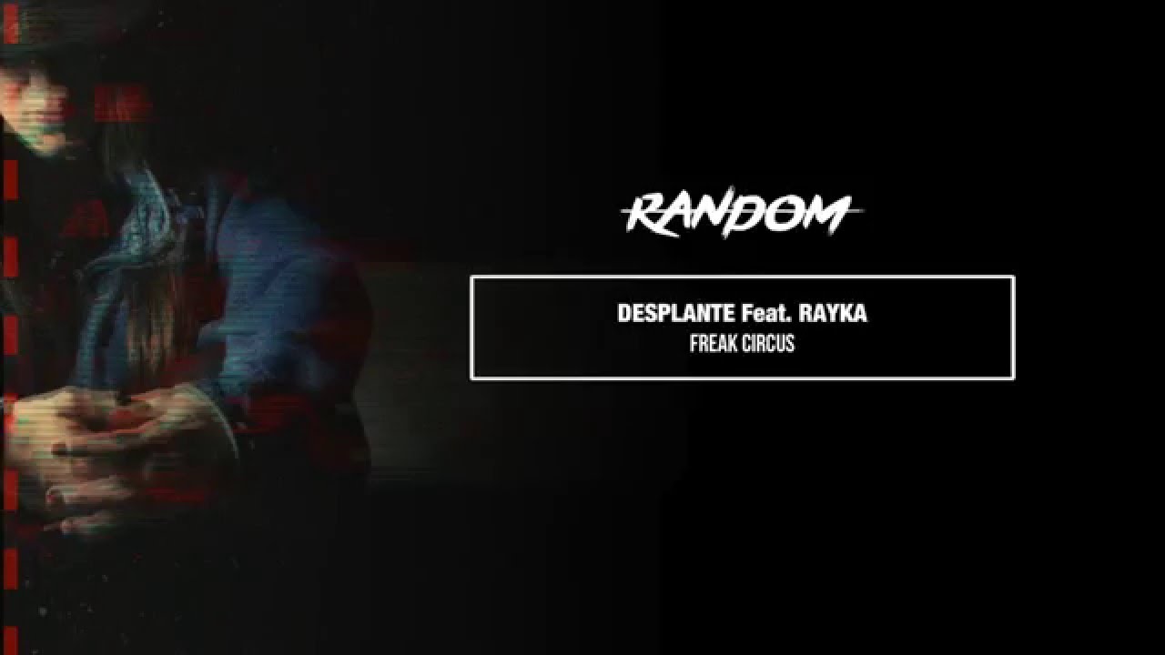 Desplante - Random - 06. Freak Circus Feat. Rayka (Prod. Neura - Scratch Dabe)
